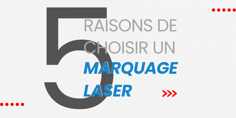 5 raisons de choisir le marquage laser pour la traçabilité de ses produits