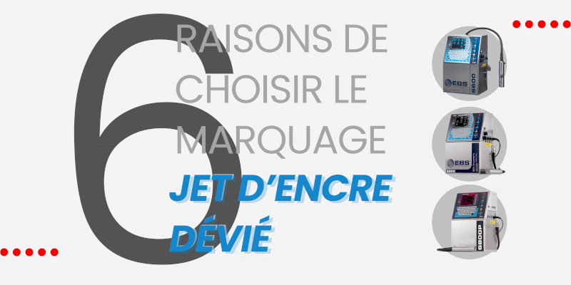 6 raisons de choisir le marquage jet d'encre dévié